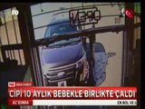 Cipi 10 aylık bebekle birlikte çaldı