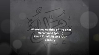 Miraculous Hadiths of Prophet Muhammad (pbuh) about Cruel Islamic State (ISIS) and Our Century