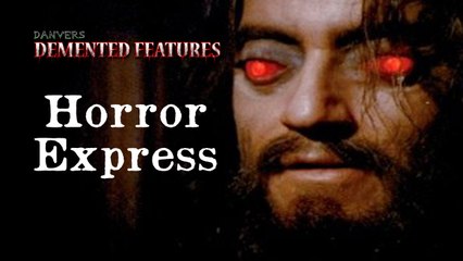 Horror Express | Demented Features