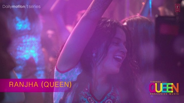 Ranjha Full Song (audio) Queen - Amit Trivedi - Kangana Ranaut