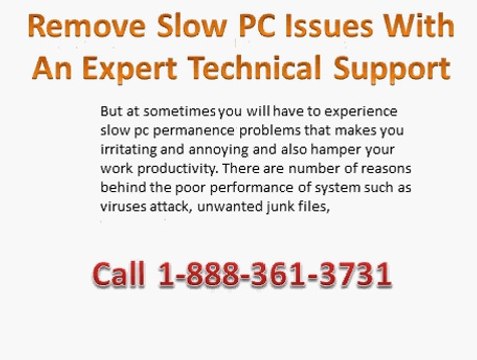 1-888-361-3731 Toll Free To Remove Slow PC Performance