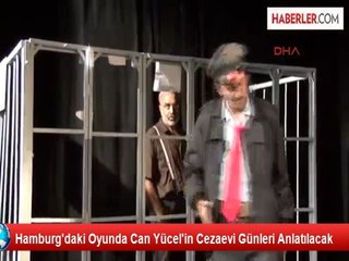 Hamburg'daki Oyunda Can Yücel'in Cezaevi Günleri Anlatılacak