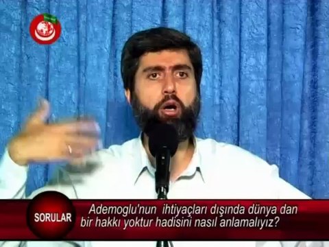 Ademoglunun ihtiyaclari disinda dunyadan bir hakki yoktur. hadisini nasil anlamaliyiz