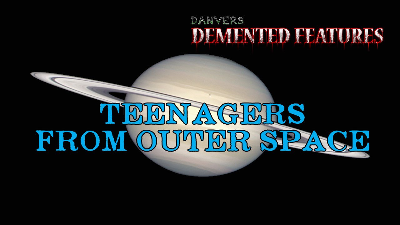 Teenagers from Outer Space | Demented Features