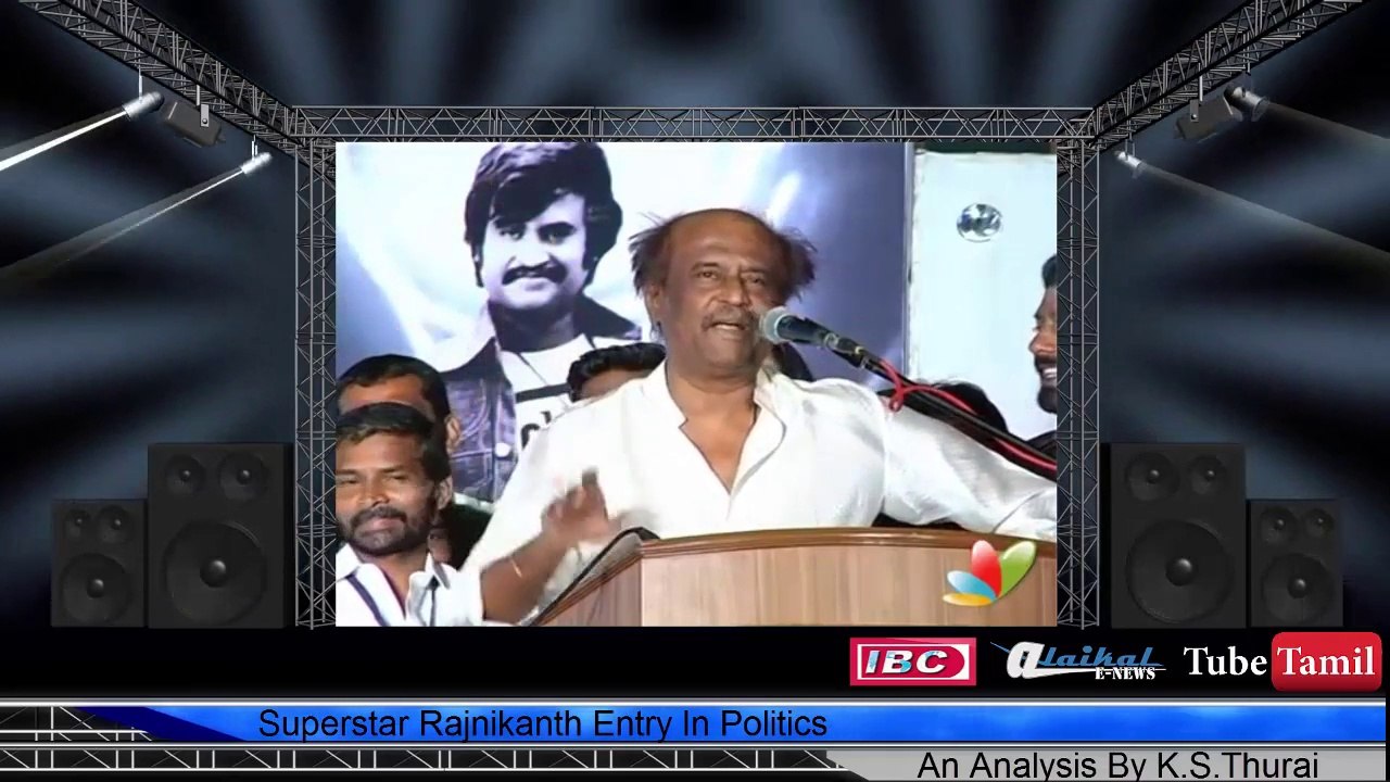 Superstar Rajnikanth Entry In Politics - An Analysis By K.S.Thurai