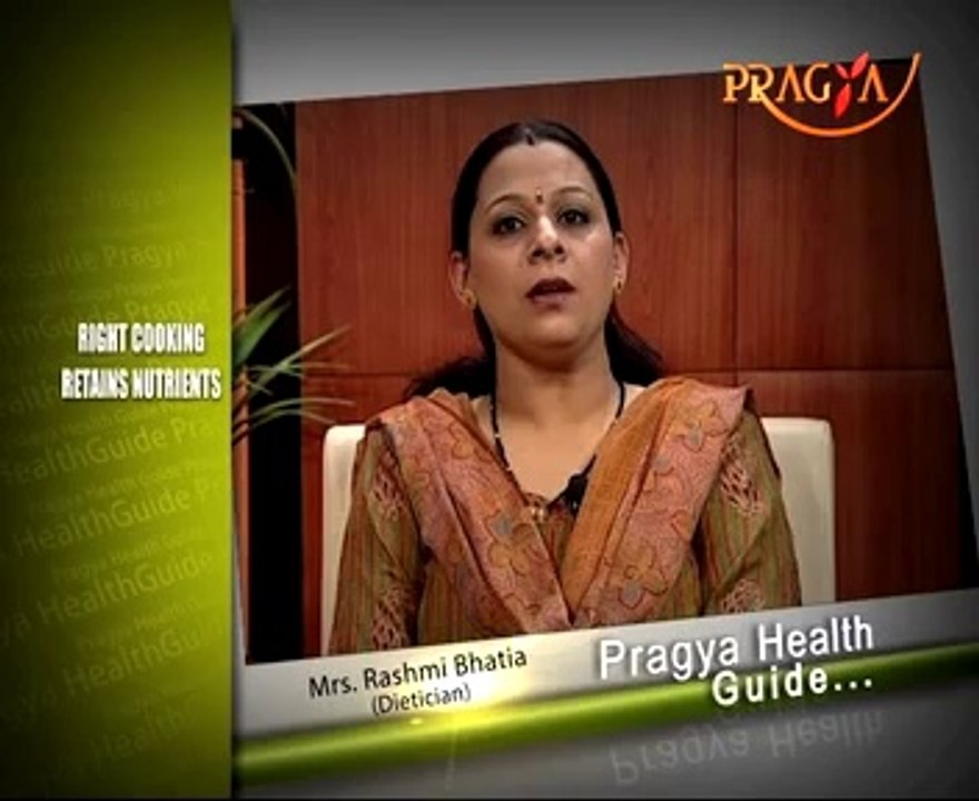 Pragya Health Guide-Best way to cook vegetables to retain nutrients-Mrs. Rashmi Bhatia(Nutrition)