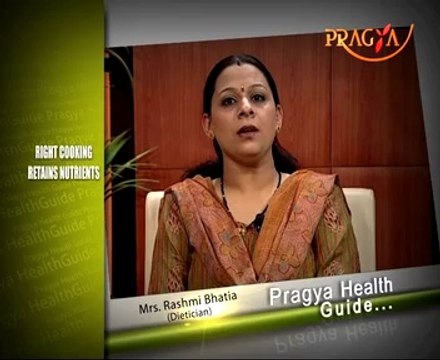 Pragya Health Guide-Best way to cook vegetables to retain nutrients-Mrs. Rashmi Bhatia(Nutrition)