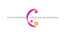 Le Social Business Club vu par ses Membres