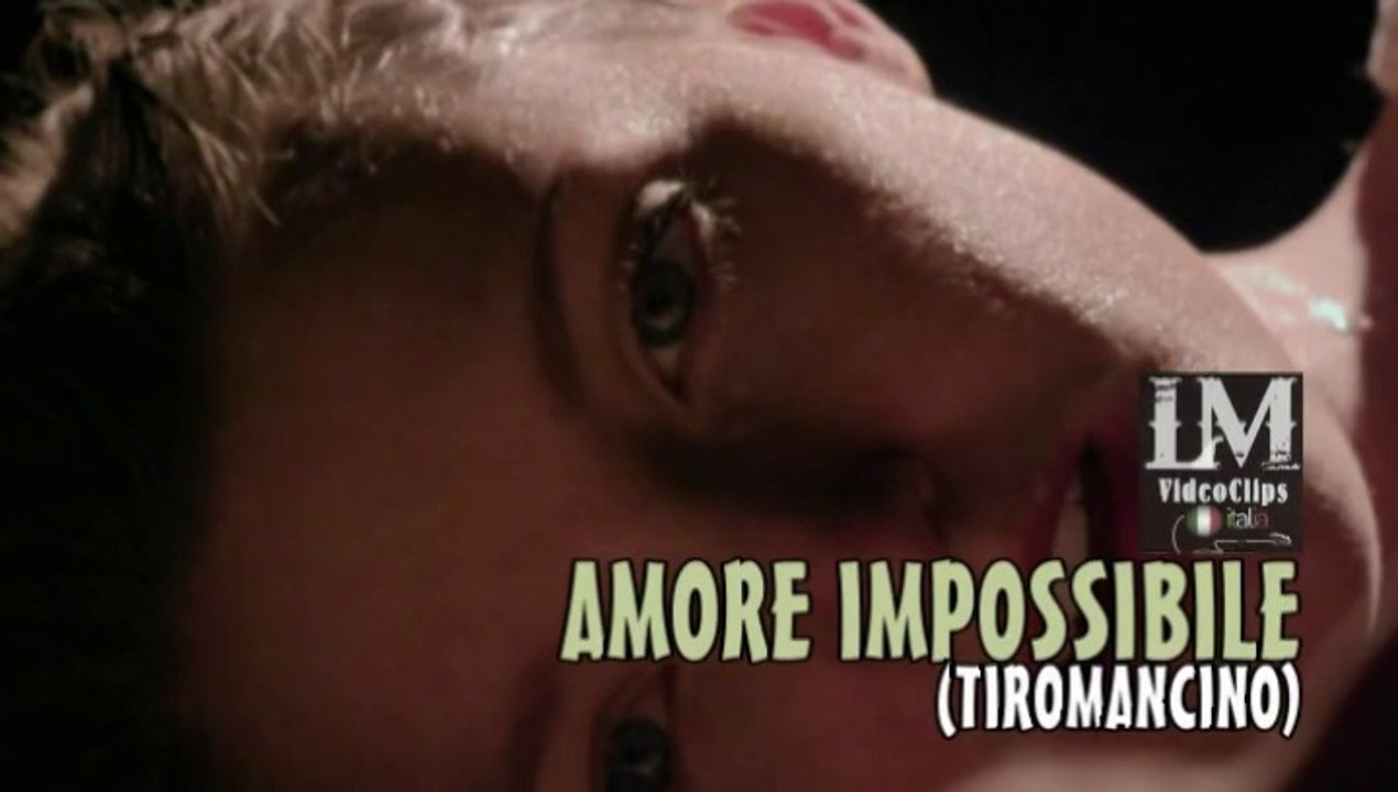 AMORE IMPOSSIBILE   (Tiromancino)