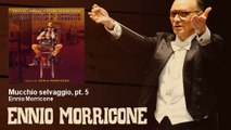 Ennio Morricone - Mucchio selvaggio, pt. 5