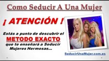 Como Seducir A Una Mujer Con Estos Trucos Exclusivos Para Ti - Parte 1