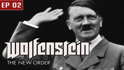 Wolfenstein The New order - Ep 02