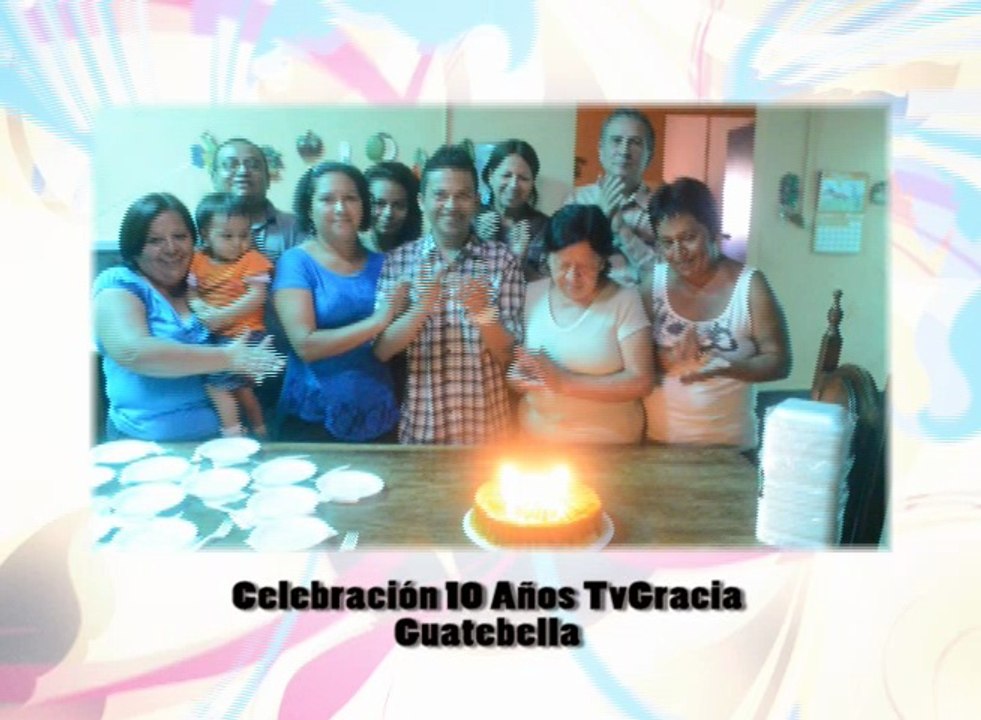 TV Gracia 10 Años Saludos: Buenaventura & Guatebella