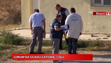 Çorum'da silahlı çatışma 1 ölü