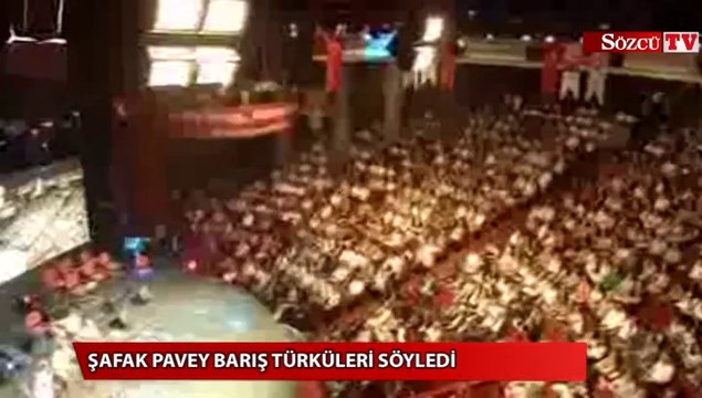 Şafak Pavey barış türküleri söyledi