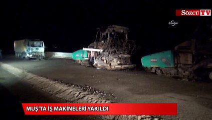 Muş’ta iş makineleri yakıldı