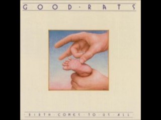 Good Rats - 1978 - Birth Comes To Us All (full album)