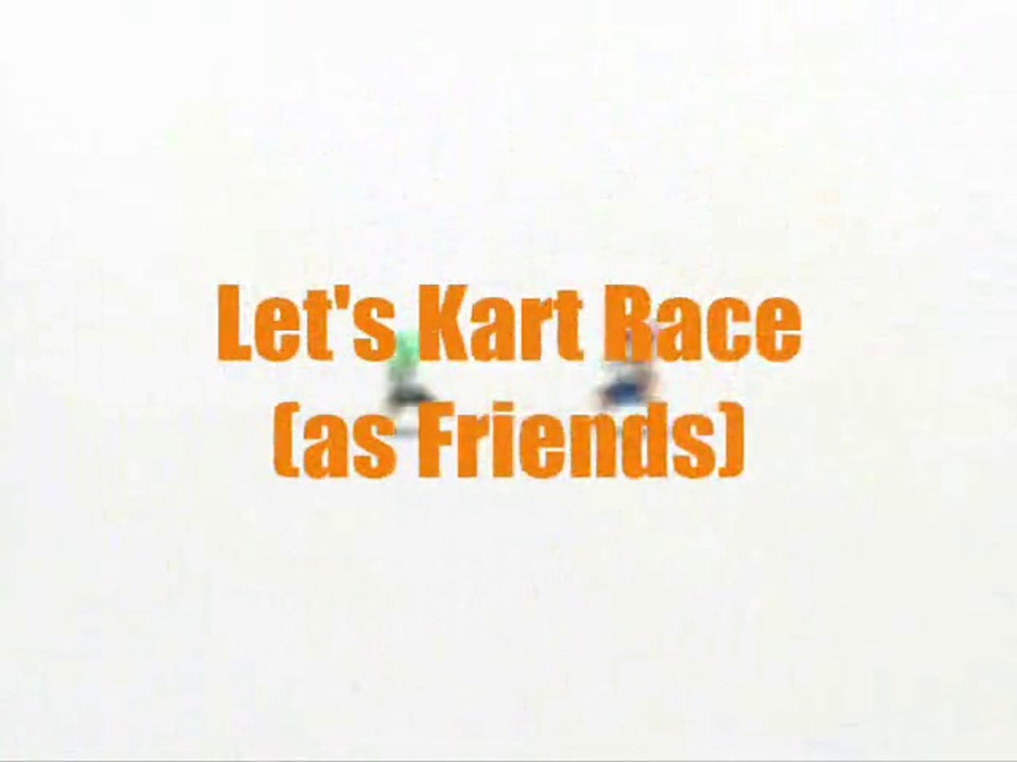 Let's Kart Race As Friends - Race #4