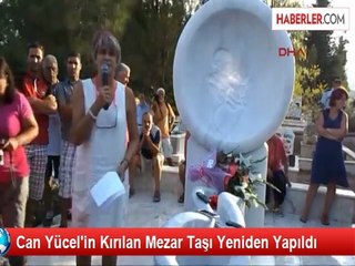 Can Yücel'in Mezar Taşı Yapıldı