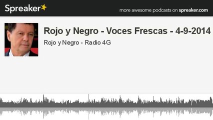 Rojo y Negro - Voces Frescas - 4-9-2014 (hecho con Spreaker)