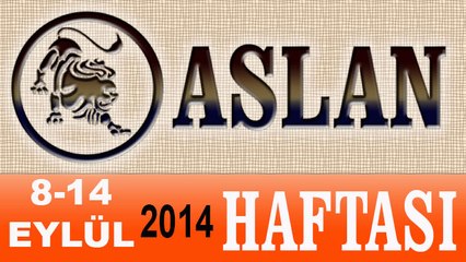 ASLAN Burcu, HAFTALIK Astroloji Yorumu, 8-14 EYLÜL 2014, Astrolog DEMET BALTACI Bilinç Okulu