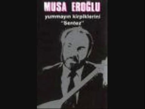 MUSA EROĞLU-Gel Benim Derdime Bir Derman Eyle