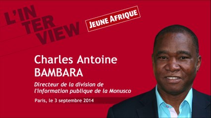 Charles Antoine Bambara : "Si les FDLR ne sont pas désarmés dans six mois, la force militaire sera utilisée"