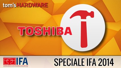 IFA 2014 - Tutte le novita TOSHIBA