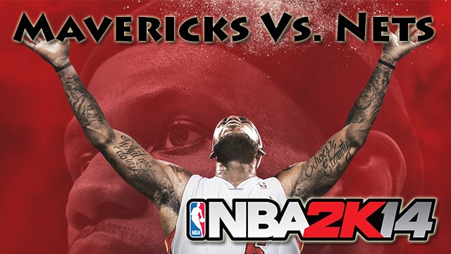 [Vidéo Détente] NBA 2K14 : Mavericks - Nets
