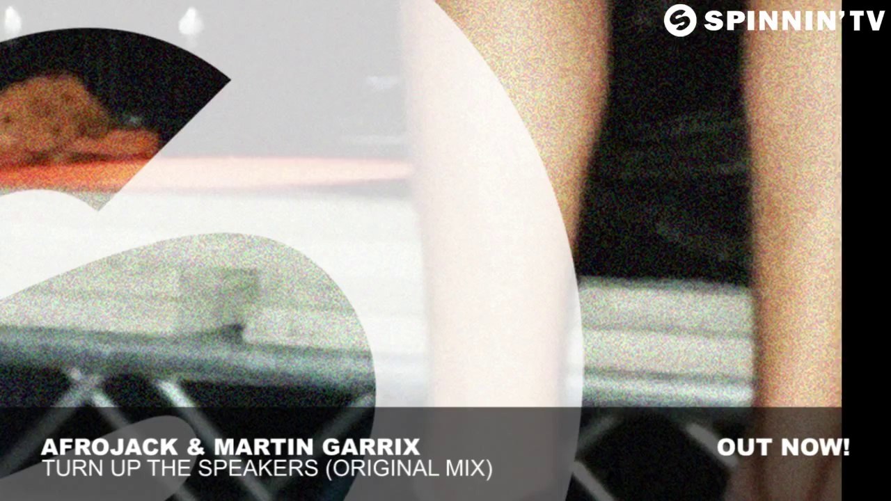 Afrojack & Martin Garrix - Turn Up The Speakers (Original Mix)