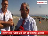 Türkiye Plaj Futbol Ligi Van Bölge Finali, Başladı