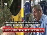 Freni patlayan İETT Otobüsünün şoförü araçların hepsi sorunlu