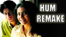 Shah Rukh Khan & Kajol In HUM Remake ?