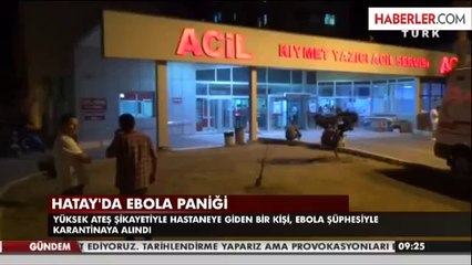 Hatay'da Ebola Virüsü Belirtisine Rastlanan Kişi, Karantinaya Alındı
