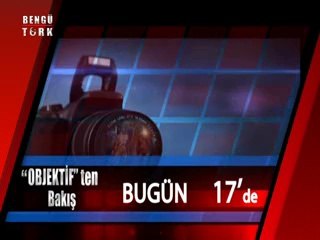 OBJEKTİFTEN BAKIŞ - 06.09.2014 TANITIM: Bugün