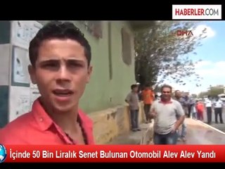 İçinde 50 Bin Liralık Senet Bulunan Otomobil Alev Alev Yandı