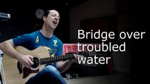 Bridge over troubled water (Simon and Garfunkel)