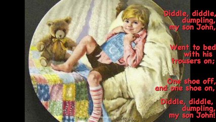 Diddle, Diddle, Dumpling, My Son John  nursery ryme