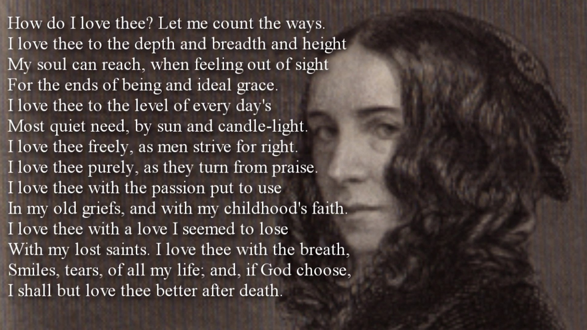 Poem ~ How Do I Love Thee? (Sonnet 43) by Elizabeth Barrett Browning -  video Dailymotion