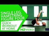 Quick Workout At Home - Single Leg Hamstring Figure Four 3 HD | Kunal Sharma