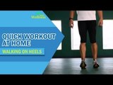 Workout at Home - Walking on Heels