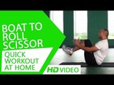 Quick Workout At Home - Boat to Roll Scissor HD | Kunal Sharma