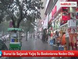 Bursa'da Sağanak Yağış Su Baskınlarına Neden Oldu