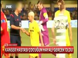 Kanser hastası çocuk hayalini yıldızlarla futbol oynayarak gerçekleştirdi