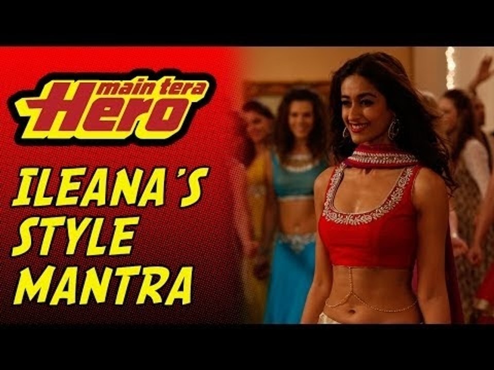 Ileana's Style Mantra - Main Tera Hero