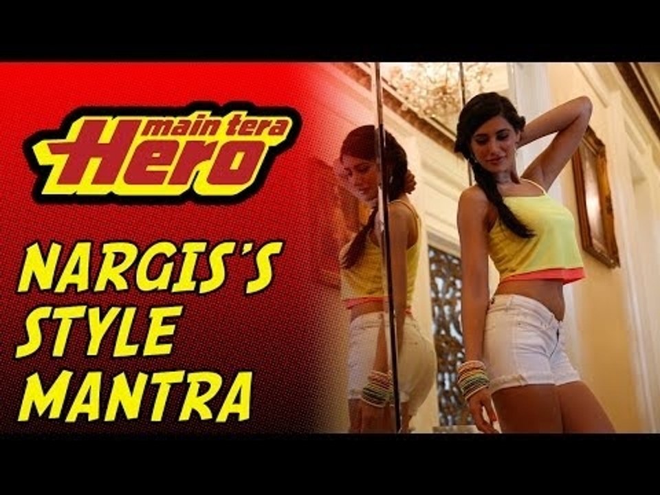 Nargis's Style Mantra - Main Tera Hero