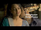Chugliyaan (45 secs) - Once Upon Ay Time In Mumbai Dobaara