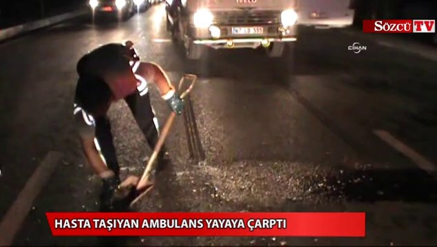 Hasta taşıyan ambulans yayaya çarptı