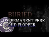 Buried: Phd Flopper Perk Permanente - Come ottenerlo by Blue
