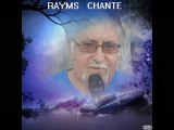 RAYMS Chante     J'ai oublié de vivre